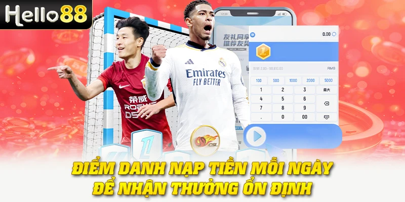 Điểm danh nạp tiền mỗi ngày để nhận thưởng ổn định