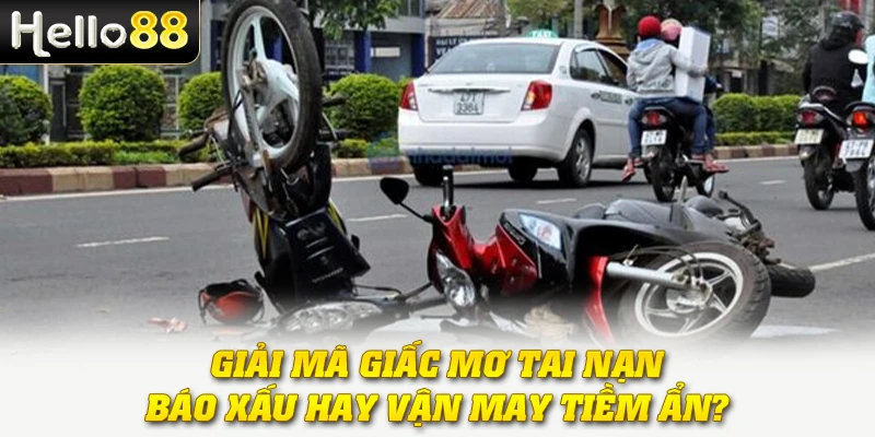 Giải mã giấc mơ tai nạn: báo xấu hay vận may tiềm ẩn?