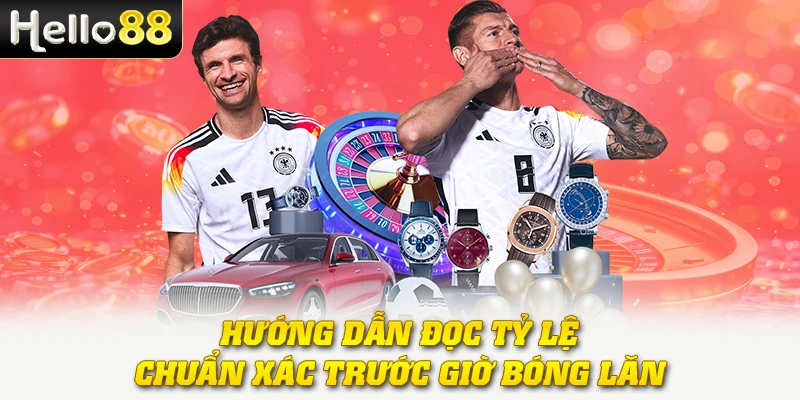 Hướng dẫn đọc tỷ lệ chuẩn xác trước giờ bóng lăn