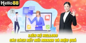 Liên Hệ Hello88: Các Cách Kết Nối Nhanh Và Hiệu Quả