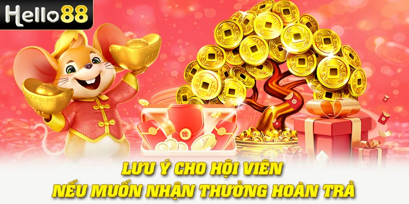 Lưu ý cho hội viên nếu muốn nhận thưởng hoàn trả