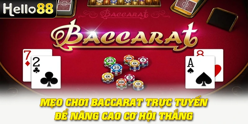 Mẹo chơi Baccarat trực tuyến để nâng cao cơ hội thắng