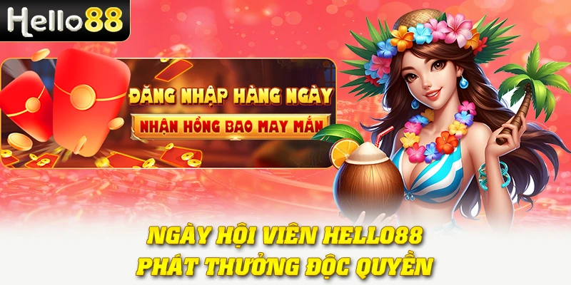 Ngày hội viên Hello88 phát thưởng độc quyền