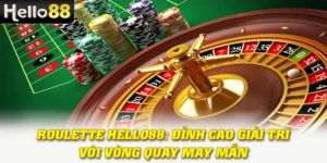 Roulette Hello88: Đỉnh Cao Giải Trí Với Vòng Quay May Mắn