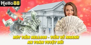 Rút Tiền Hello88 - Tiền Về Nhanh, An Toàn Tuyệt Đối