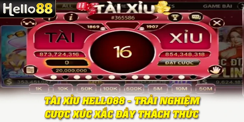 Tài Xỉu Hello88 - Trải Nghiệm Cược Xúc Xắc Đầy Thách Thức