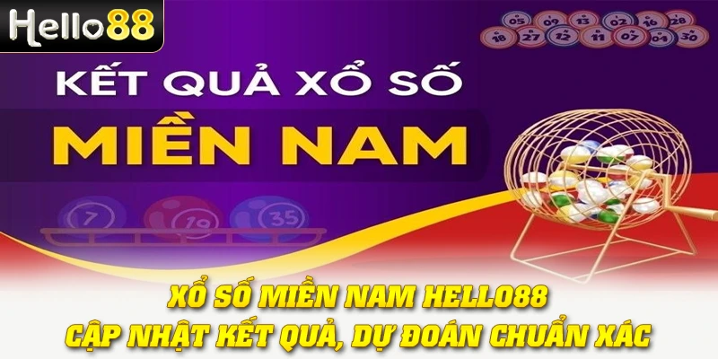 Xổ Số Miền Nam Hello88 | Cập Nhật Kết Quả, Dự Đoán Chuẩn Xác
